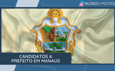 Conheça os Candidatos a Prefeito em Manaus!