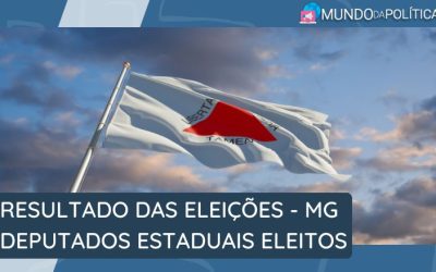 Confira os Deputados Estaduais Eleitos em MG – Minas Gerais – Eleições 2022!