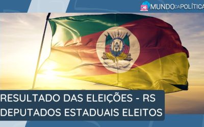Confira os Deputados Estaduais Eleitos no RS – Rio Grande do Sul – Eleições 2022!
